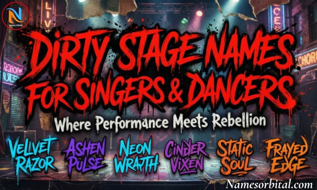 Dirty Stage Names for Singers & Dancers