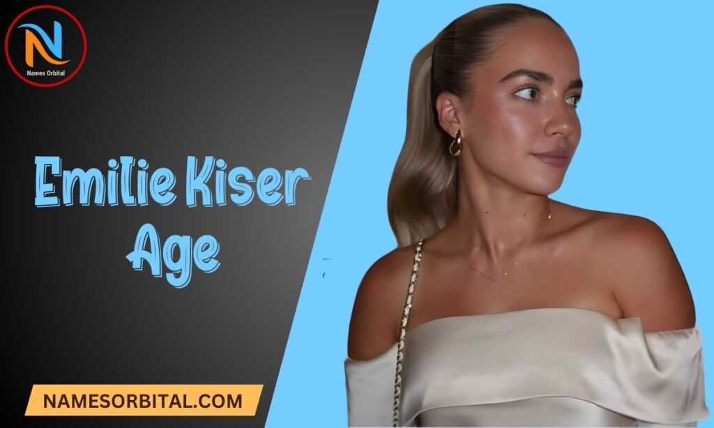 Emilie Kiser Age