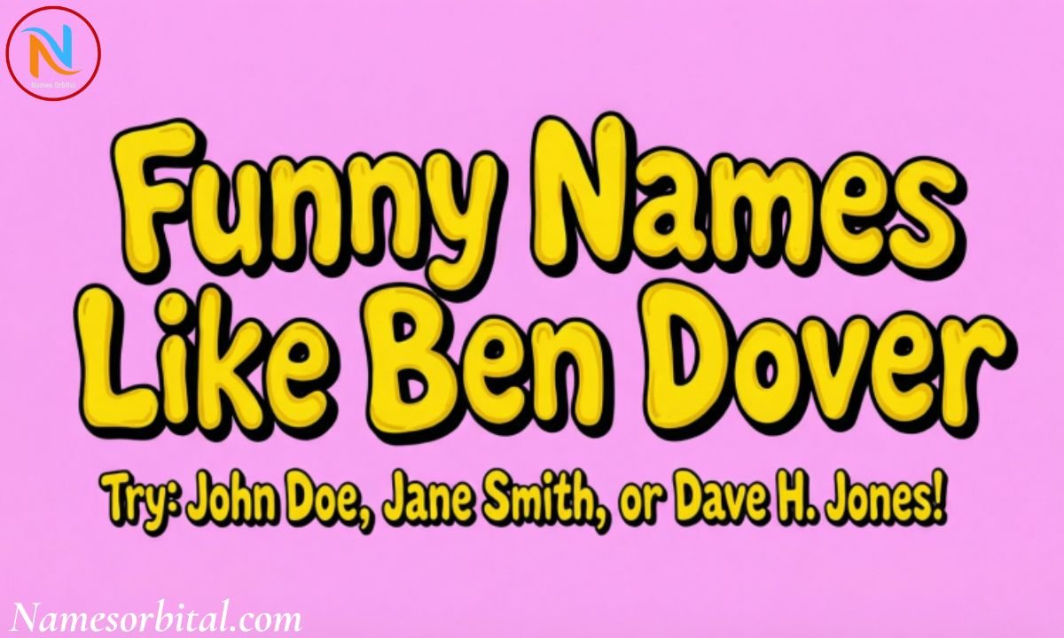 Funny Names Like Ben Dover