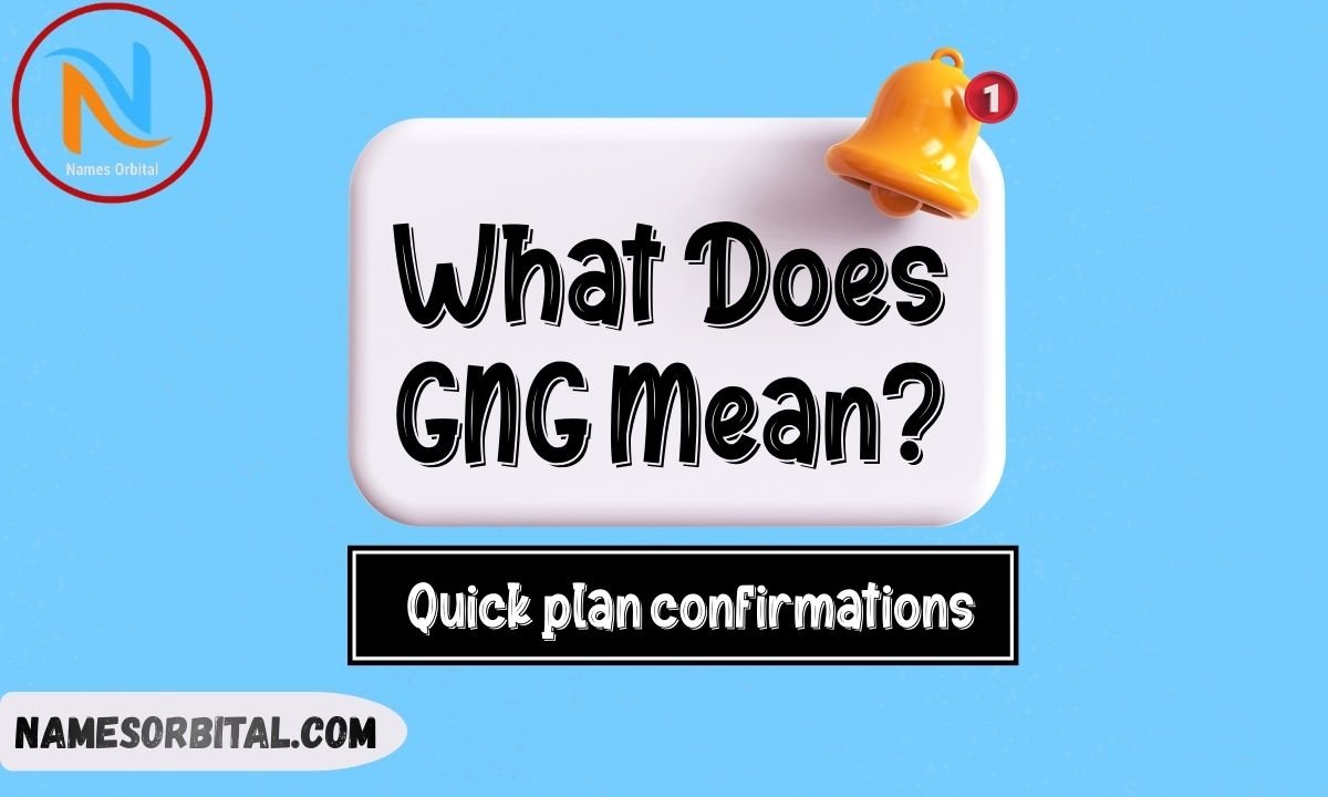 What Does GNG Mean?