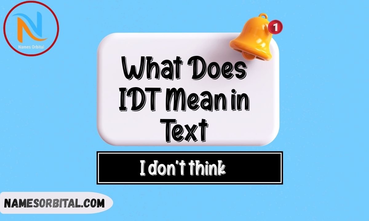 What Does IDT Mean in Text